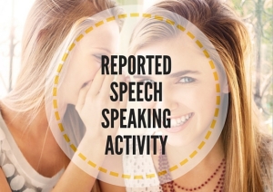 REPORTED SPEECH ACTIVITY
