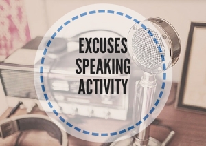 EXCUSES SPEAKING ACTIVITY